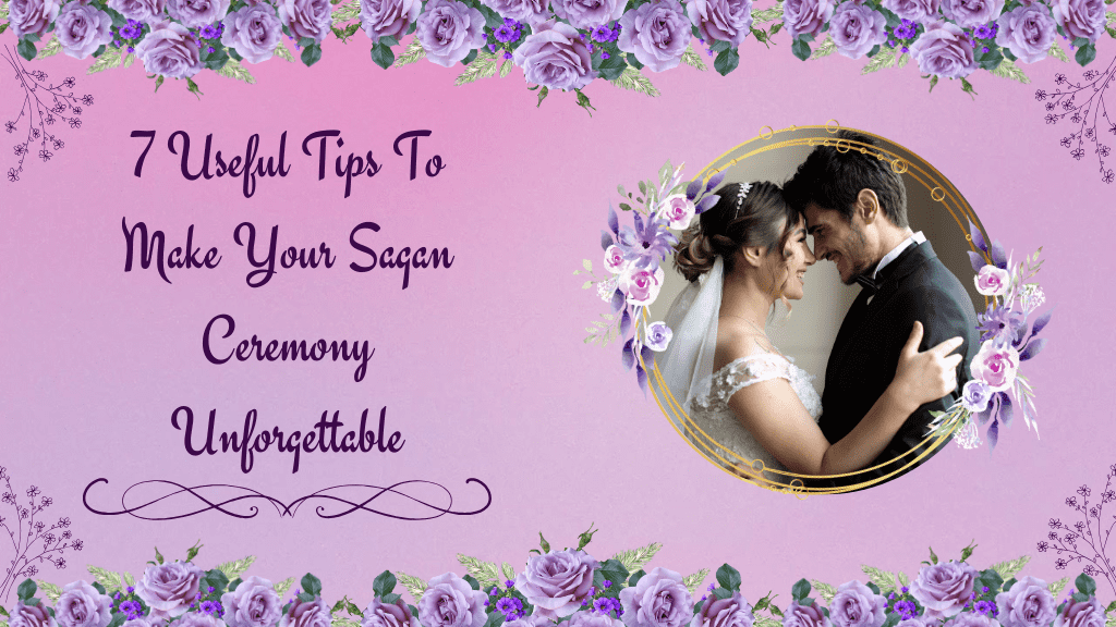 7 Useful Tips To Make Your Sagan Ceremony Unforgettable